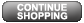 Continue Shopping